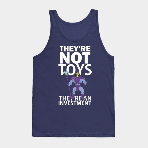 They're not toys, they're an investment - skelly Tank Top by Blind Man Studio